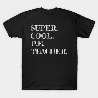 Super Cool Pe Teacher Gift Funny Appreciation T-Shirt